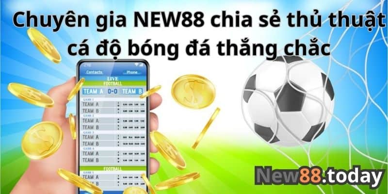 Chuyên gia KU BET chia sẻ thủ thuật cá độ bóng đá thắng chắc