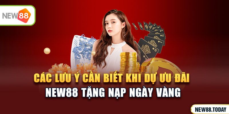 Các lưu ý cần biết khi dự ưu đãi ku bet tặng nạp ngày vàng