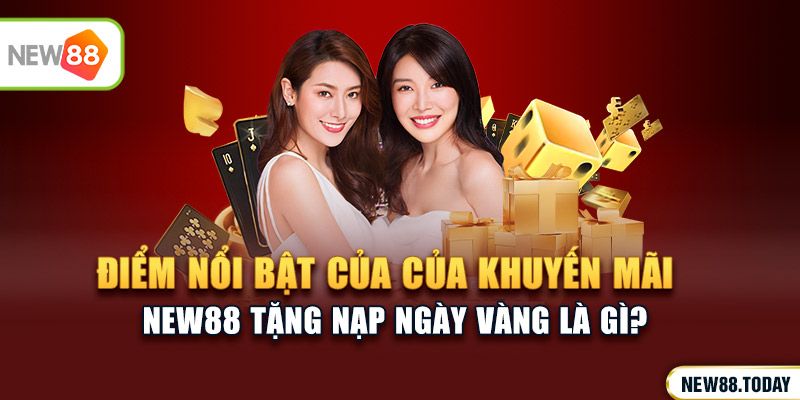 Điểm nổi bật của ưu đãi ku bet tặng nạp ngày vàng là gì?