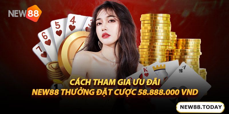 Cách tham gia ưu đãi ku bet thưởng đặt cược 58.888.000 Vnd