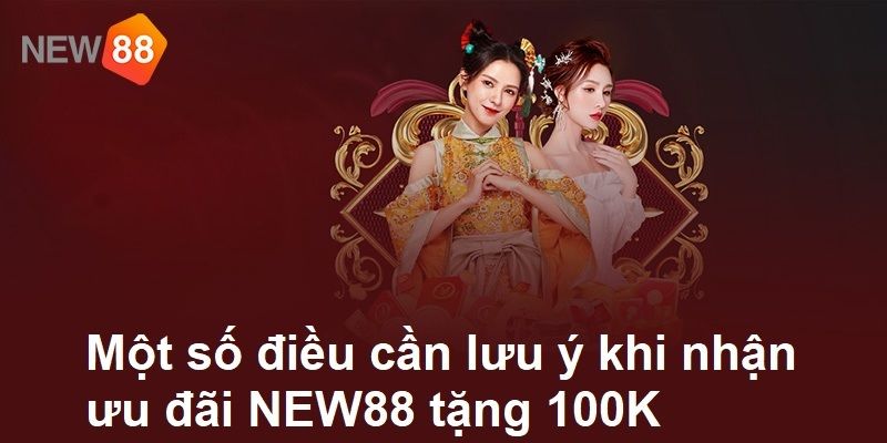 Một số điều cần lưu ý khi nhận ưu đãi KU BET tặng 100K