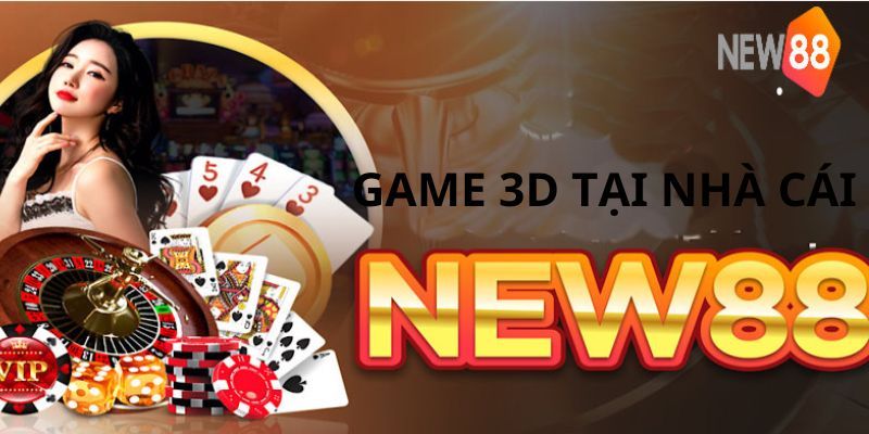Đôi nét giới thiệu về thể loại game 3d ku bet hot nhất hiện nay