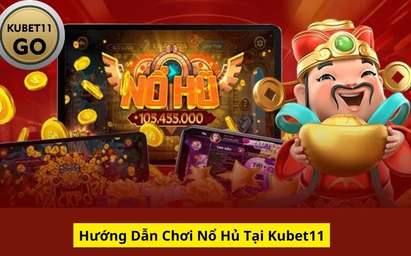 Hướng Dẫn Chơi Nổ Hủ Tại Kubet