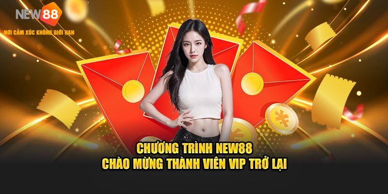 Chương Trình KU BET Chào Mừng Thành Viên VIP Trở Lại