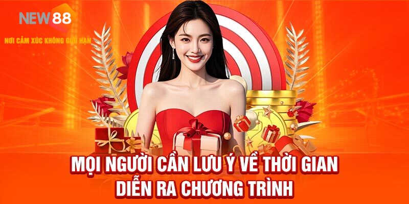 Mọi người cần lưu ý về thời gian diễn ra chương trình