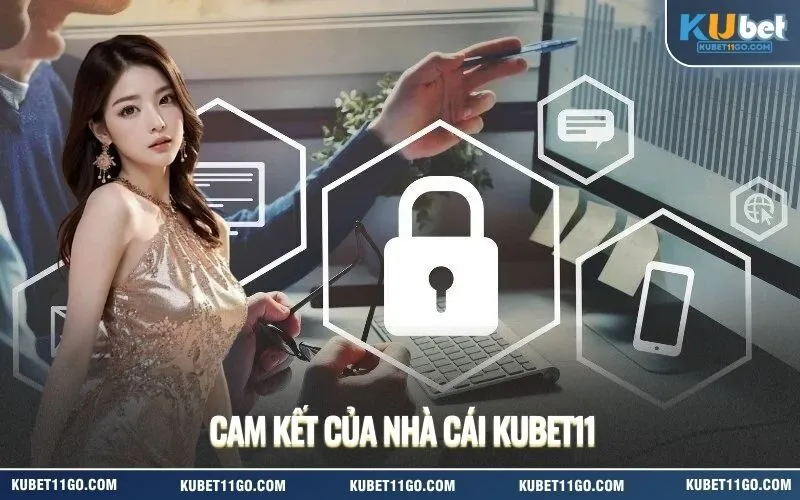 Cam Kết Của Nhà Cái Kubet