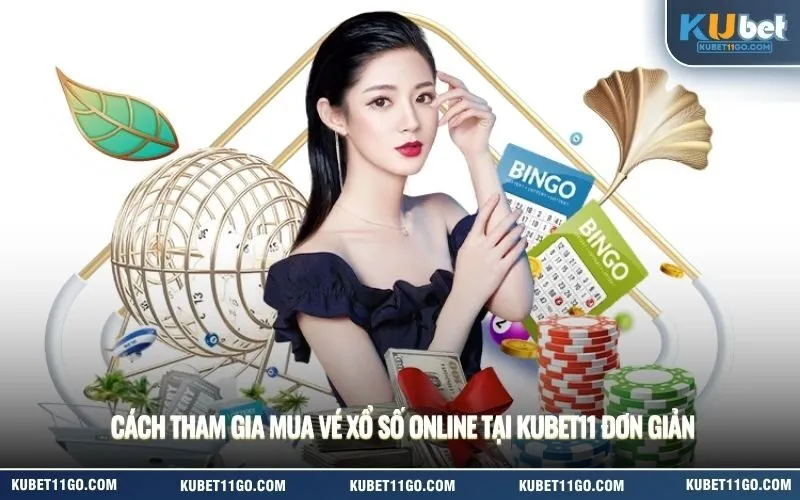 Cách Tham Gia Mua Vé Xổ Số Online Tại Kubet Đơn Giản
