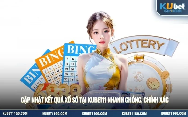 Cập Nhật Kết Quả Xổ Số Tại Kubet Nhanh Chóng, Chính Xác