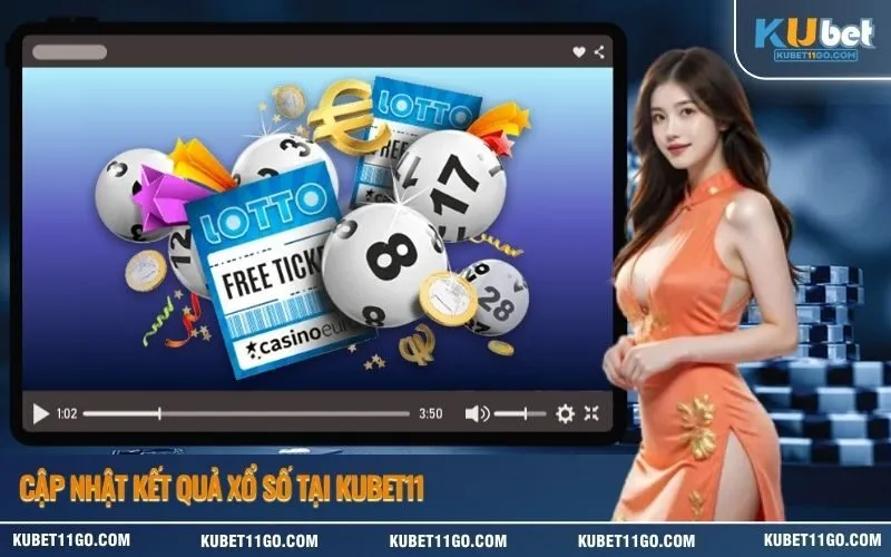 Cập Nhật Kết Quả Xổ Số Tại Kubet