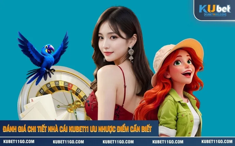 Đánh Giá Chi Tiết Nhà Cái Kubet Ưu Nhược Điểm Cần Biết