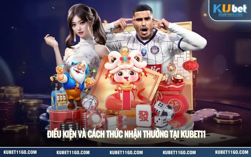 Điều kiện và cách thức nhận thưởng tại Kubet