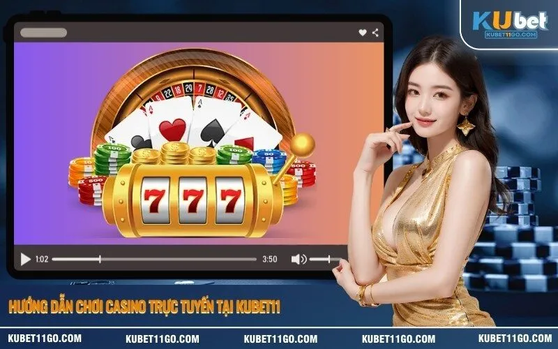 Hướng Dẫn Chơi Casino Trực Tuyến Tại Kubet