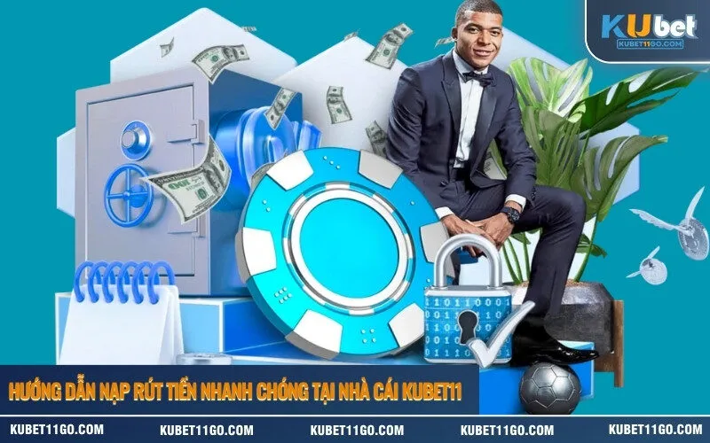 Hướng Dẫn Nạp Rút Tiền Nhanh Chóng Tại Nhà Cái Kubet