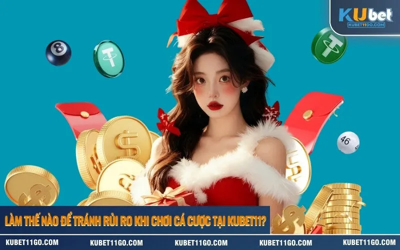 Làm Thế Nào Để Tránh Rủi Ro Khi Chơi Cá Cược tại Kubet