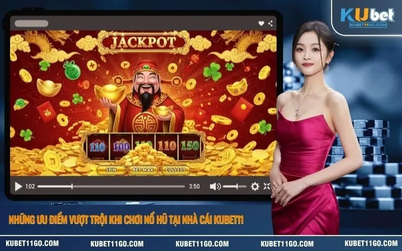 Những ưu điểm vượt trội khi chơi nổ hũ tại nhà cái Kubet