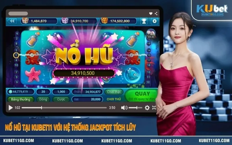 Nổ Hũ Tại Kubet Với Hệ Thống Jackpot Tích Lũy