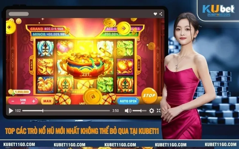 Top các trò nổ hũ mới nhất không thể bỏ qua tại Kubet