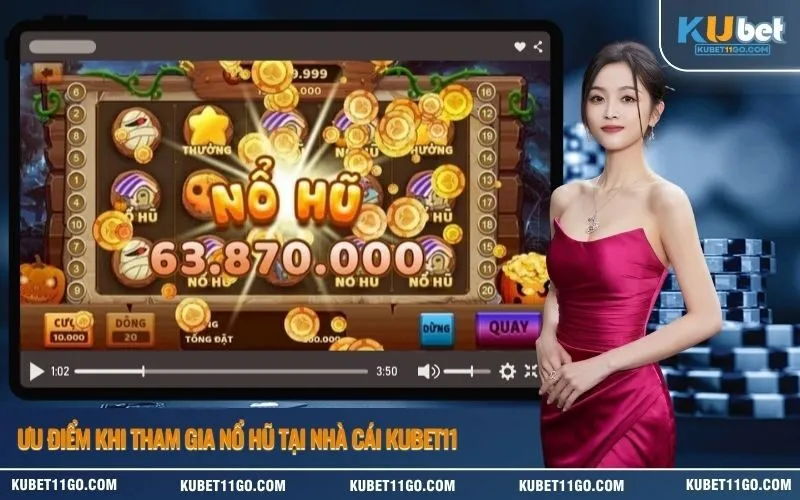 Ưu điểm khi tham gia nổ hũ tại nhà cái Kubet