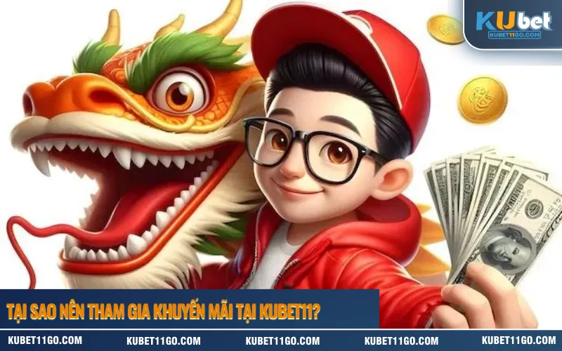 Tại sao nên tham gia khuyến mãi tại Kubet